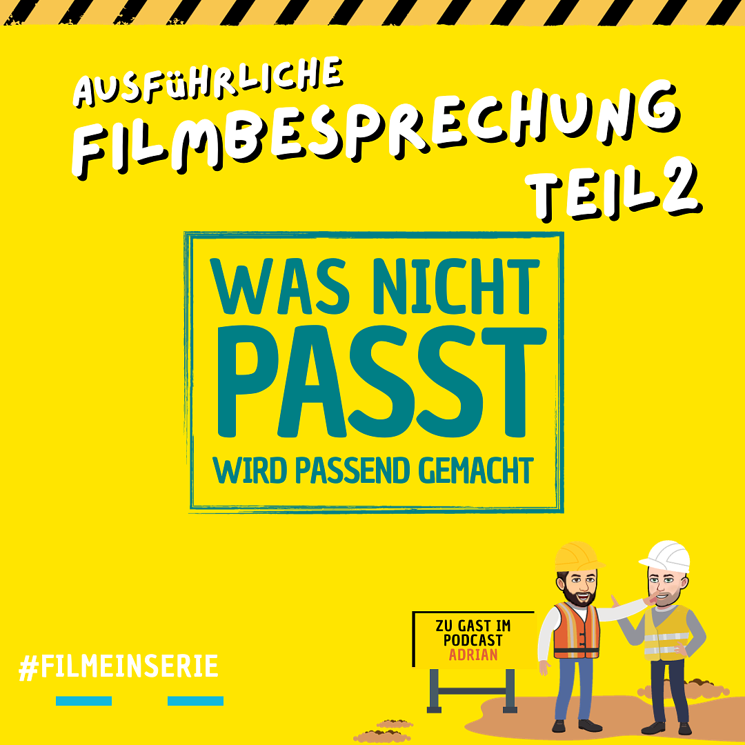 Was nicht passt wird passend gemacht - Die ausführliche Filmbesprechung Teil 2 (#110)