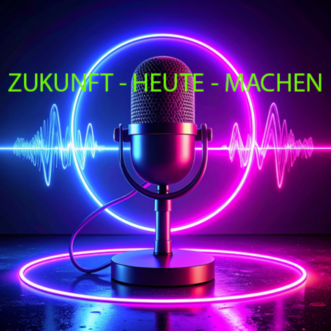 ZUKUNFT - HEUTE - MACHEN - Gemeinsam Chancen erkennen podcast artwork