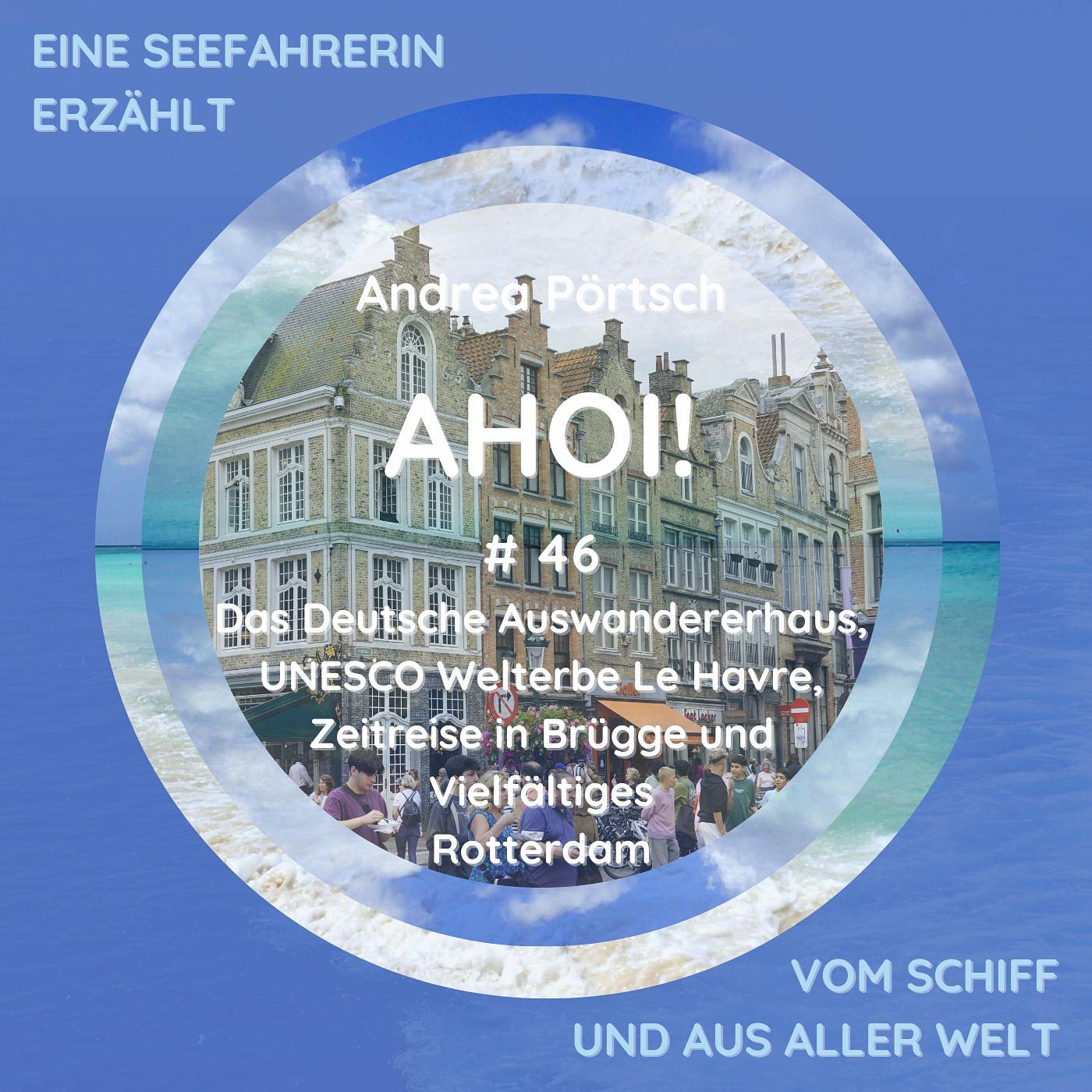# 46 Das Deutsche Auswandererhaus, UNESCO Weltkulturerbe Le Havre, Brügge – Eine Zeitreise ins Mittelalter und Vielfältiges Rotterdam