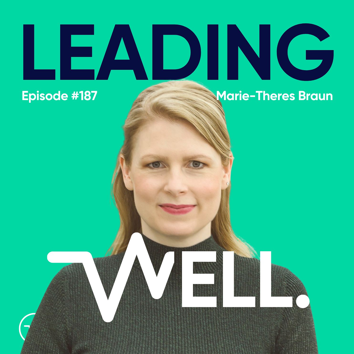 Leading Well: Der Podcast für Führung von morgen