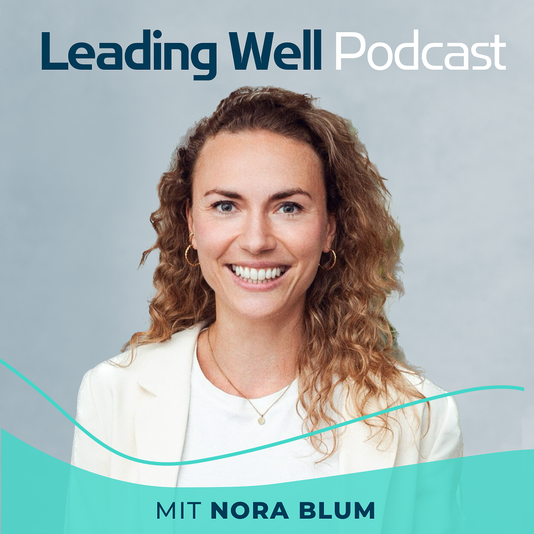 Leading Well: Der Podcast für Führung von morgen