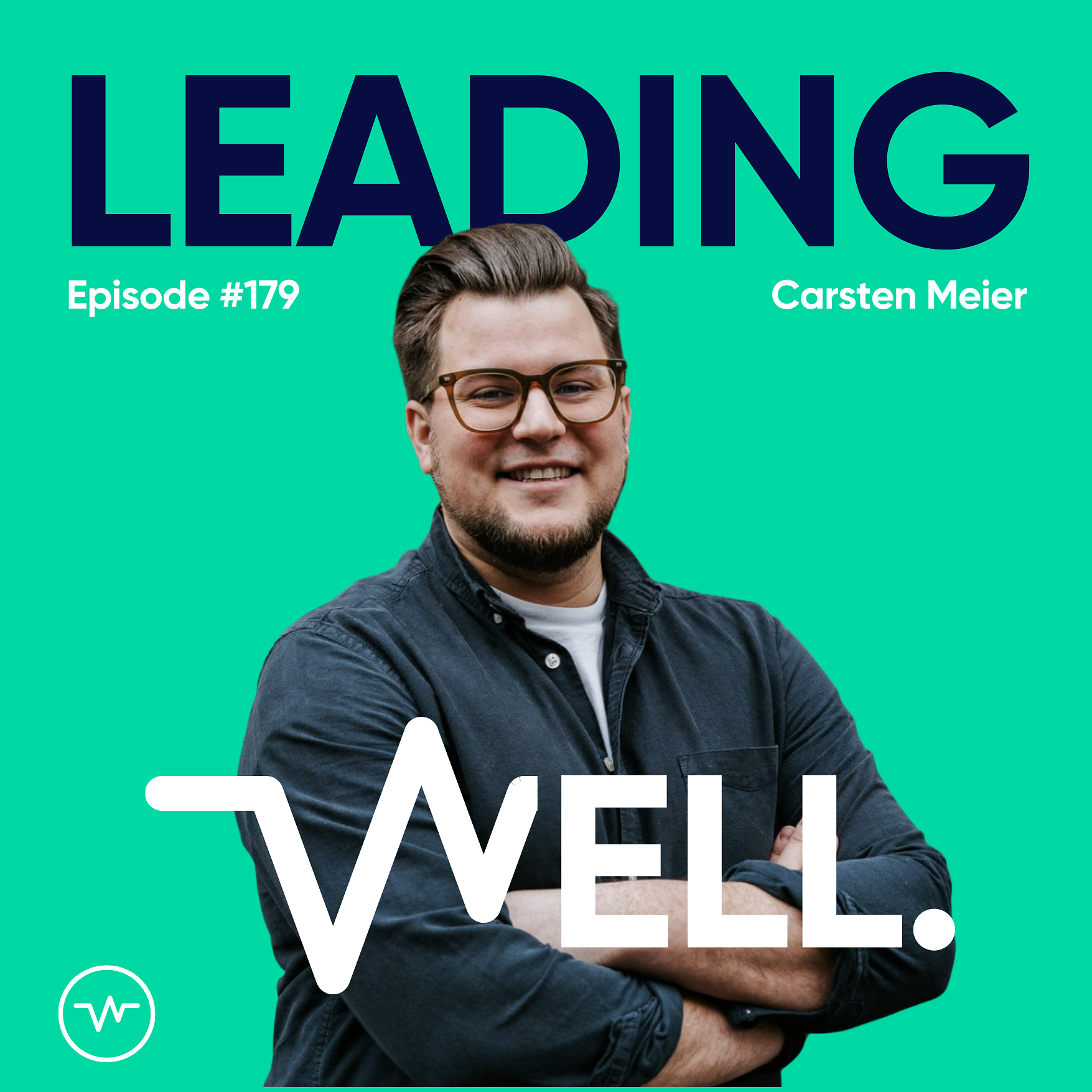 Leading Well: Der Podcast für Führung von morgen