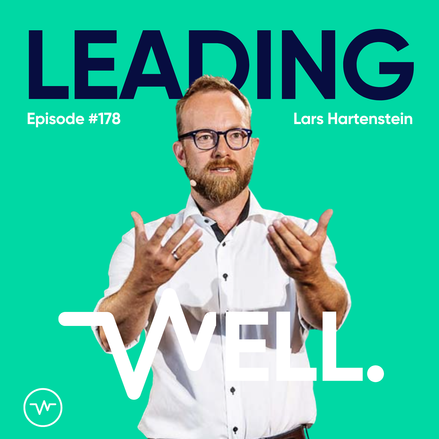 Leading Well: Der Podcast für Führung von morgen