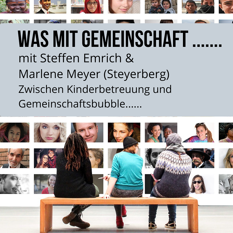 Was mit Gemeinschaft ....