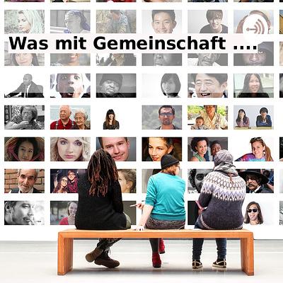 Was mit Gemeinschaft ....
