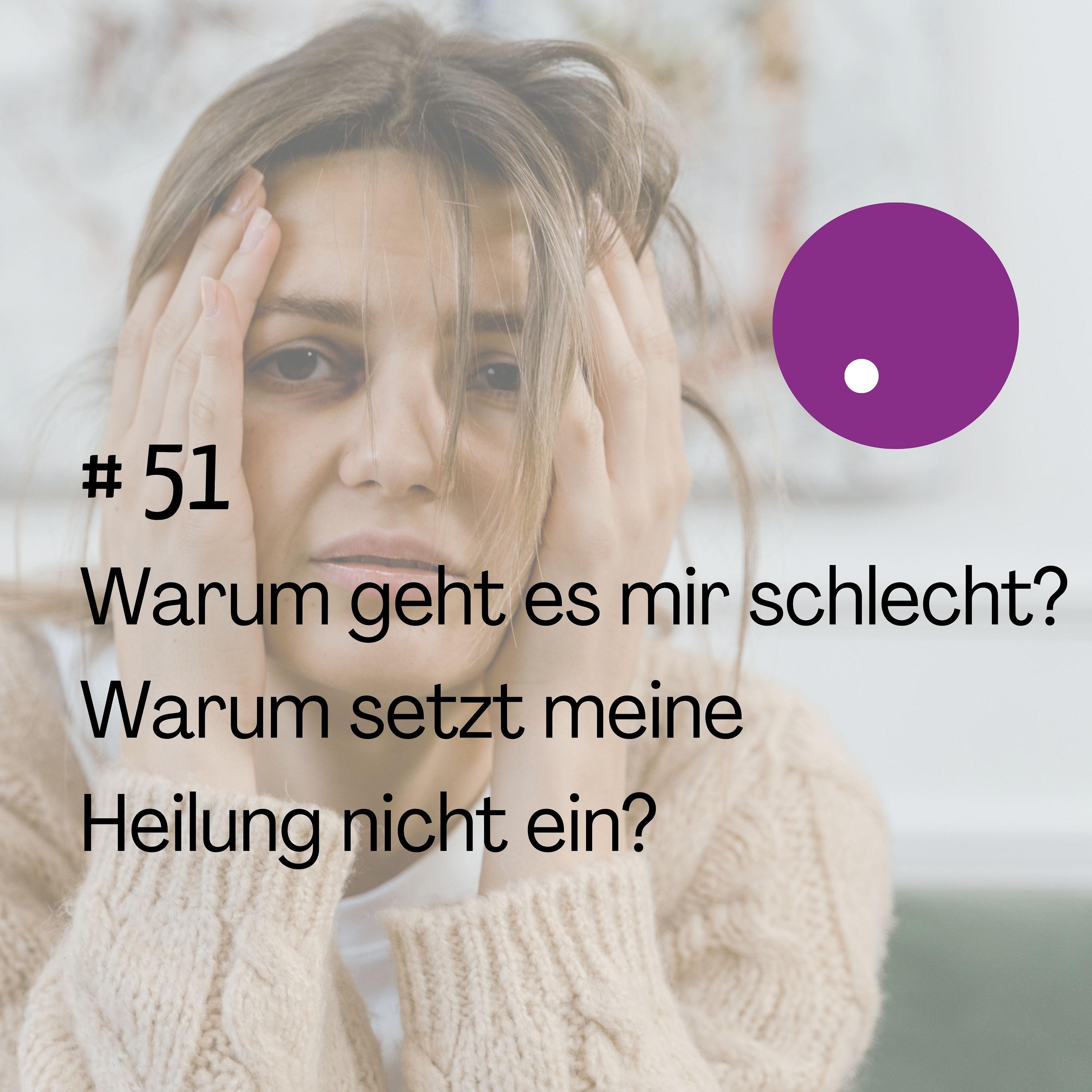Warum geht es mir schlecht? Warum setzt meine Heilung nicht ein? episode artwork