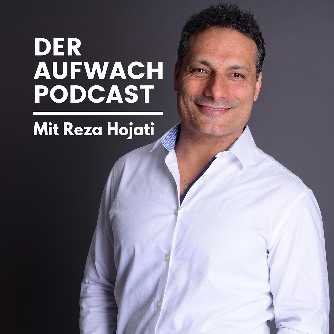 Der Aufwach PodCast mit Reza Hojati | Für ein besseres Leben