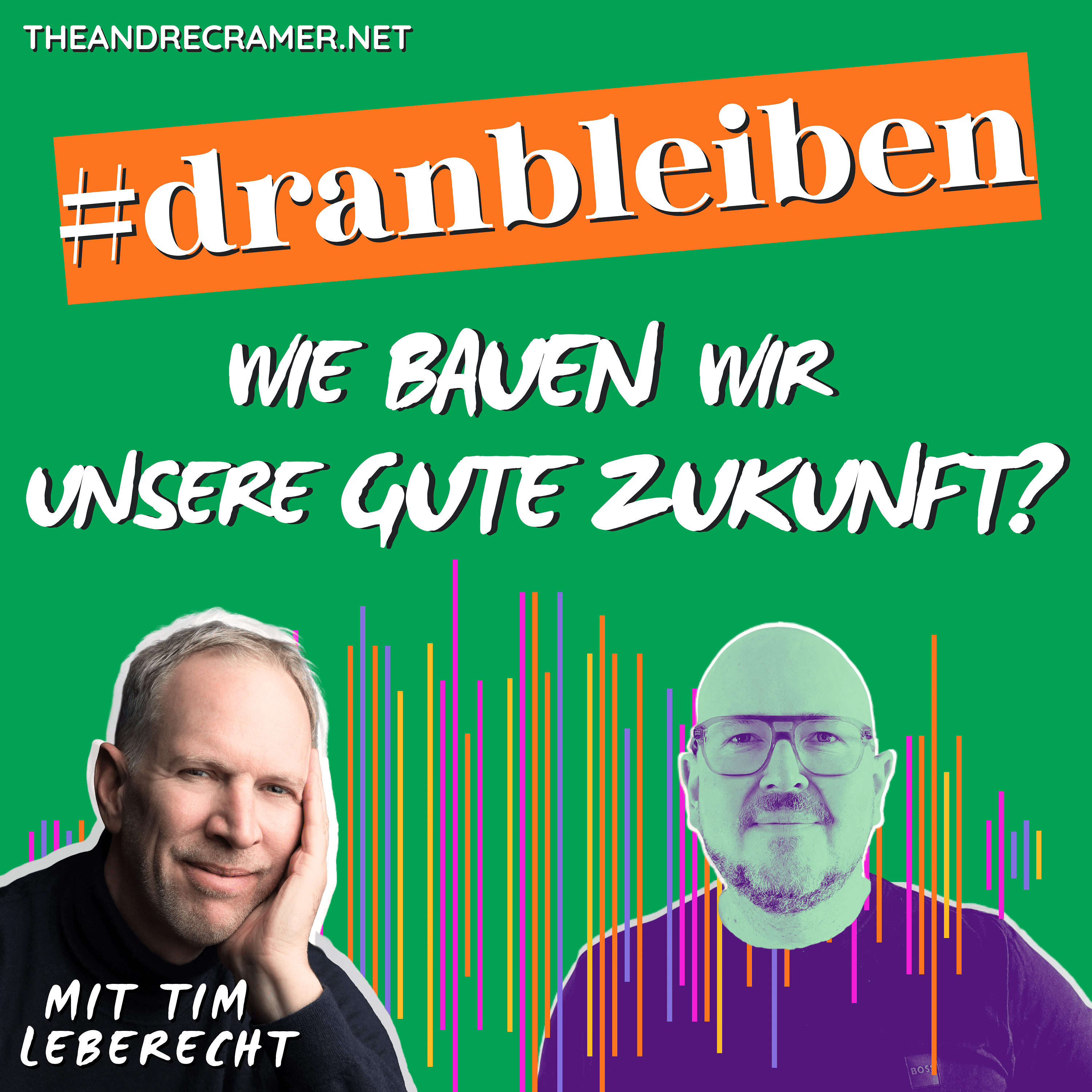#DRANBLEIBEN - Wie bauen wir unsere gute Zukunft?