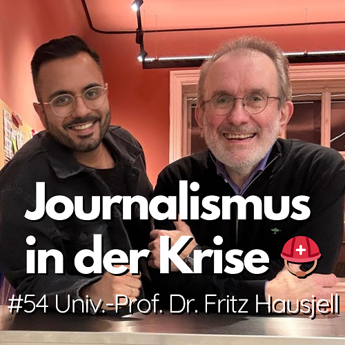 #54 - Journalismus in der Krise ⛑️ (feat. Univ.-Prof. Dr. Fritz Hausjell, Präsident von Reporter ohne Grenzen Österreich) episode artwork