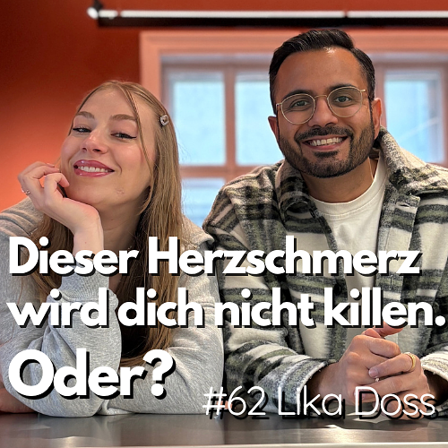 #62 - "Dieser Herzschmerz wird dich nicht killen. Oder?": Lika Doss über Liebeskummer, Dating und Neuanfänge episode artwork