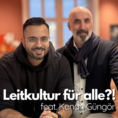 #52 - Leitkultur für alle?! Zwischen Mythen, Schlagzeilen & Fakten (feat. Kenan Güngör, Dipl. Soz., von think.difference) episode artwork