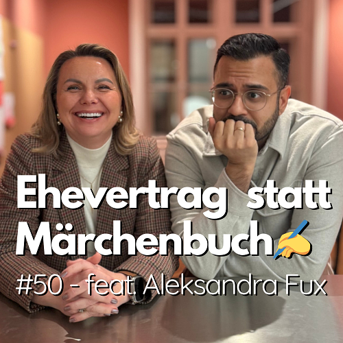 #50 - Ehevertrag statt Märchenbuch✍️: Bis dass der Anwalt euch scheidet 💔 (feat. Mag.a Aleksandra Fux) episode artwork