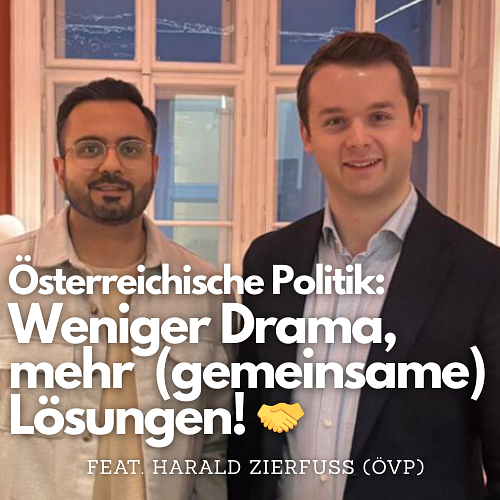 #45 - Österreichische Politik: Weniger Drama, mehr (gemeinsame) Lösungen! (feat. Harald Zierfuß, ÖVP) episode artwork
