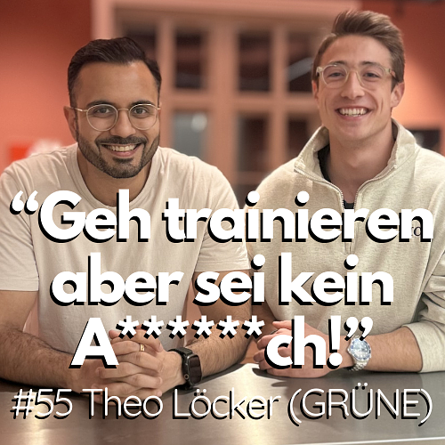 #55 - "Geh trainieren, aber sei kein A******ch!" – Theo Löcker (GRÜNE) über Jugendkriminalität, Perspektiven & Männerbilder episode artwork