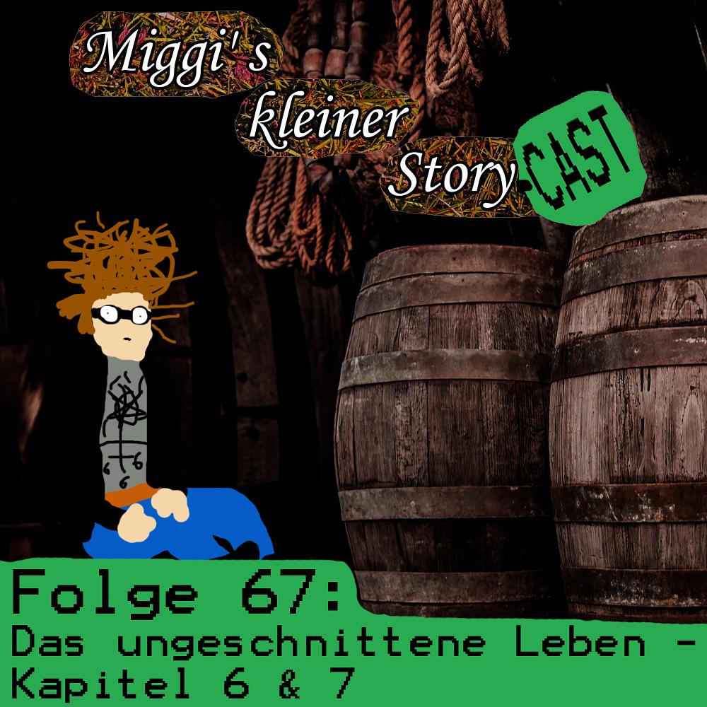 Folge 67: Das ungeschnittene Leben - Kapitel 6 & 7 episode artwork